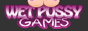 WET PUSSY GAMES